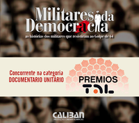 A série MILITARES DA DEMOCRACIA, de Silvio Tendler, concorre como melhor documentário individual no Prêmios TAL. Veja como votar e divulgue nas redes.